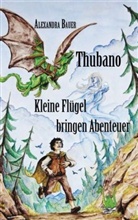 Alexandra Bauer - Thubano - Kleine Flügel bringen Abenteuer