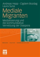 Cigde Bozdag, Cigdem Bozdag, Andrea Hepp, Andreas Hepp, Laura Suna - Mediale Migranten