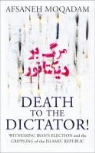 Afsaneh Moqadam - Death to the Dictator!