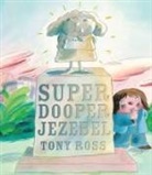 Tony Ross, Tony Ross - Super Dooper Jezebel
