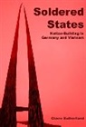Claire Sutherland, Sutherland Claire - Soldered States: Nation-Building in Germany and Vietnam