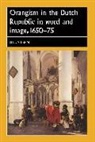 Jill Stern, Stern Jill, Joseph Bergin, Penny Roberts - Orangism in the Dutch Republic in Word and Image, 165075