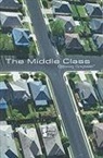 David M. Haugen, David M Haugen, David M. Haugen, Vickey Kalambakal, Susan Musser - The Middle Class