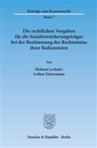 Lothar Determann, Helmu Lecheler, Helmut Lecheler - Die rechtlichen Vorgaben für die Sozialversicherungsträger bei der Bestimmung des Rechtsstatus ihrer Bediensteten.