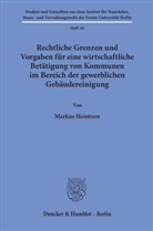 Markus Heintzen - Rechtliche Grenzen und Vorgaben für eine wirtschaftliche Betätigung von Kommunen im Bereich der gewerblichen Gebäudereinigung.