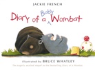Frenc, Jackie French, Whatley, Bruce Whatley, Bruce Whatley - Diary of a Baby Wombat