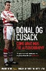 Donal Og Cusack, Dónal Óg Cusack, Donal Og Cusack - Come What May the Autobiography