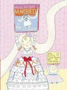 Sally Jones, Sally Lloyd-Jones, Sue Heap - How to Get Married, By Me, the Bride