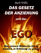 Ruth Willis - Das Gesetz der Anziehung und das Ego