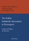 Dariusz Aleksandrowicz, Wielgohs Jan, Stefan Sonntag, Stefani Sonntag, Jan Wielgohs - The Polish Solidarity Movement in Retrospect