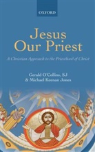 &amp;apos, S. J. Gerald Jones collins, Michael Keenan Jones, O COLLINS S J GERALD JONES MICH, O&amp;apos, Gerald O'Collins... - Jesus Our Priest