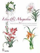 John Duncan, Editors, Deborah Passmore Gillingham, PASSMORE GILLINGHAM DEBORAH - Lilies and Magnolias