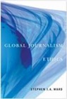 Stephen J A Ward, Stephen J. A. Ward, Stephen J.A. Ward - Global Journalism Ethics