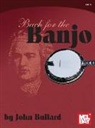 Johann Sebastian Bach, John Bullard - Bach for the Banjo