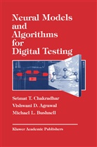 Vishwani Agrawal, M. Bushnell, S T Chadradhar, S. T. Chadradhar, S.T. Chadradhar, S. T. Chakradhar... - Neural Models and Algorithms for Digital Testing