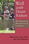 Edward K. Kasper, Edward K. Knudson Kasper, Edward K./ Knudson Kasper, Mary Knudson, Knudson Mary - Living Well With Heart Failure, the Misnamed, Misunderstood Condition