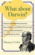 Thomas F Glick, Thomas F. Glick, Thomas F. (Professor of History Glick - What About Darwin?