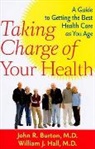 John R. Burton, John R. (Mason F. Lord Professor of Medici Burton, John R. (Mason F. Lord Professor of Medicine Burton, John R. Hall Burton, John R./ Hall Burton, Burton John R.... - Taking Charge of Your Health