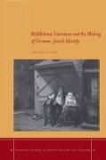 Jonathan Hess, Jonathan M Hess, Jonathan M. Hess - Middlebrow Literature and the Making of German-Jewish Identity