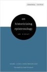 Hans-Joerg Rheinberger, Hans-Jorg Rheinberger, Hans-Jörg Rheinberger, Hans-Jorg/ Fernbach Rheinberger - On Historicizing Epistemology