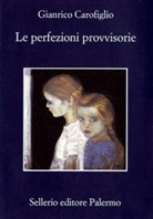 Gianrico Carofiglio - Le perfezioni provvisorie