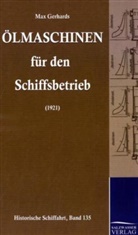 Max Gerhards, Max Wilhelm Gerhards - Ölmaschinen für den Schiffebetrieb