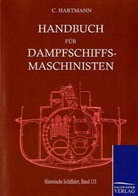 Harald Hansen, C. Hartmann, Carl Hartmann - Handbuch für Dampfschiffmaschinisten