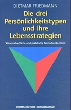 Dietmar Friedmann - Die drei Persönlichkeitstypen und ihre Lebensstrategien