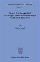 Martin Wesch - Neue Arbeitskampfmittel am Beispiel von Betriebsbesetzungen und Betriebsblockaden.