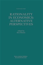 Ken Dennis, Ken Dennis, Kenneth G. Dennis - Rationality in Economics: Alternative Perspectives