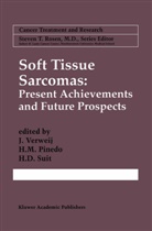 Herman D. Suit, J. Verweij, H M Pinedo, H. M. Pinedo, H.M. Pinedo, Herbert M. Pinedo... - Soft Tissue Sarcomas: Present Achievements and Future Prospects