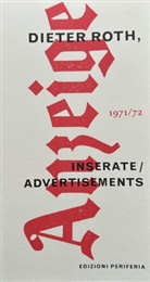 Dieter Roth, Edizioni Periferia, Flurina Paravicini, Flurina und Gianni Paravicini-Tönz - Dieter Roth /Inserate - Advertisements