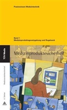 Armin Gärtner - Medizinproduktesicherheit - Bd.1: Medizinproduktegesetzgebung und Regelwerk