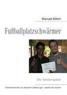 Manuel Böhm - Fußballplatzschwärmer