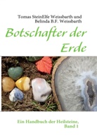 Weissbart, Weissbarth, Belinda B Weissbarth, Belinda B. F. Weissbarth, Belinda B.F. Weissbarth, Tomas SteinElf Weissbarth... - Botschafter der Erde