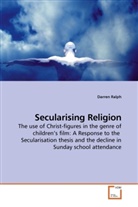 Darren Ralph - Secularising Religion