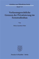 Heinz-Joachim Pabst - Verfassungsrechtliche Grenzen der Privatisierung im Fernstraßenbau.