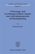 Christian Fackler - Verfassungs- und verwaltungsrechtliche Aspekte eines Individualanspruchs auf Bauleitplanung.