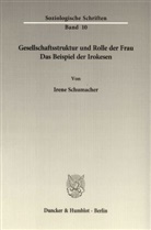 Irene Schumacher - Gesellschaftsstruktur und Rolle der Frau.