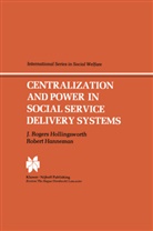 R. Hanneman, J R Hollingsworth, J. R. Hollingsworth, J. Rogers Hollingsworth, J.R. Hollingsworth - Centralization and Power in Social Service Delivery Systems