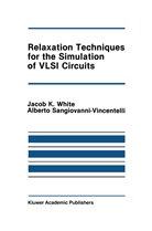 Alberto Sangiovanni-Vincentelli, Alberto L Sangiovanni-Vincentelli, Alberto L. Sangiovanni-Vincentelli, Jacob K White, Jacob K. White - Relaxation Techniques for the Simulation of VLSI Circuits