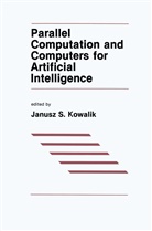 J S Kowalik, J. S. Kowalik, J.S. Kowalik - Parallel Computation and Computers for Artificial Intelligence