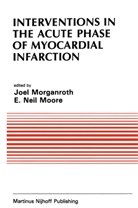 Morganroth, Joel Morganroth, Symposium on New Drugs and Devices, E Neil Moore, E. Neil Moore, J. Morganroth - Interventions in the Acute Phase of Myocardial Infarction