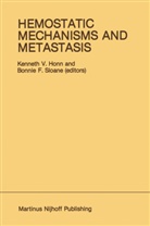 Honn, Kenneth V Honn, Kenneth V. Honn, Bonnie F Sloane, Bonnie F. Sloane - Hemostatic Mechanisms and Metastasis