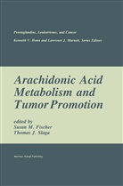 Nancy Fisher, Susan M Fischer, Susan M. Fischer, Thomas J Slaga, Thomas J. Slaga - Arachidonic Acid Metabolism and Tumor Promotion