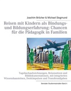 Joachim Bröcher, Michael Siegmund, Bröche, Joachim Bröcher, Siegmun, Michael Siegmund - Reisen mit Kindern als Bindungs- und Bildungserfahrung: Chancen für die Pädagogik in Familien. Stendaler Studienmaterialien Band 4