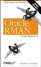 D Schulze Kuhn, Darl Kuhn, Kuhn Darl, Scott Schulze - Oracle Rman Pocket Reference