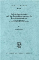 Jörg Pirrung - Die Schiedsgerichtsbarkeit nach dem Weltbankübereinkommen für Investitionsstreitigkeiten