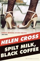 Helen Cross - Spilt Milk, Black Coffee