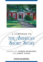 A Bendixen, Alfred Bendixen, Alfred (EDT)/ Nagel Bendixen, Alfred (Princeton University) Nagel Bendixen, Alfred Nagel Bendixen, Bendixen Alfred... - Companion to the American Short Story